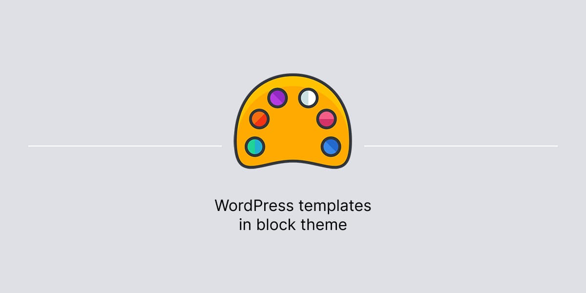 Banner for article about templates in WordPress block theme
