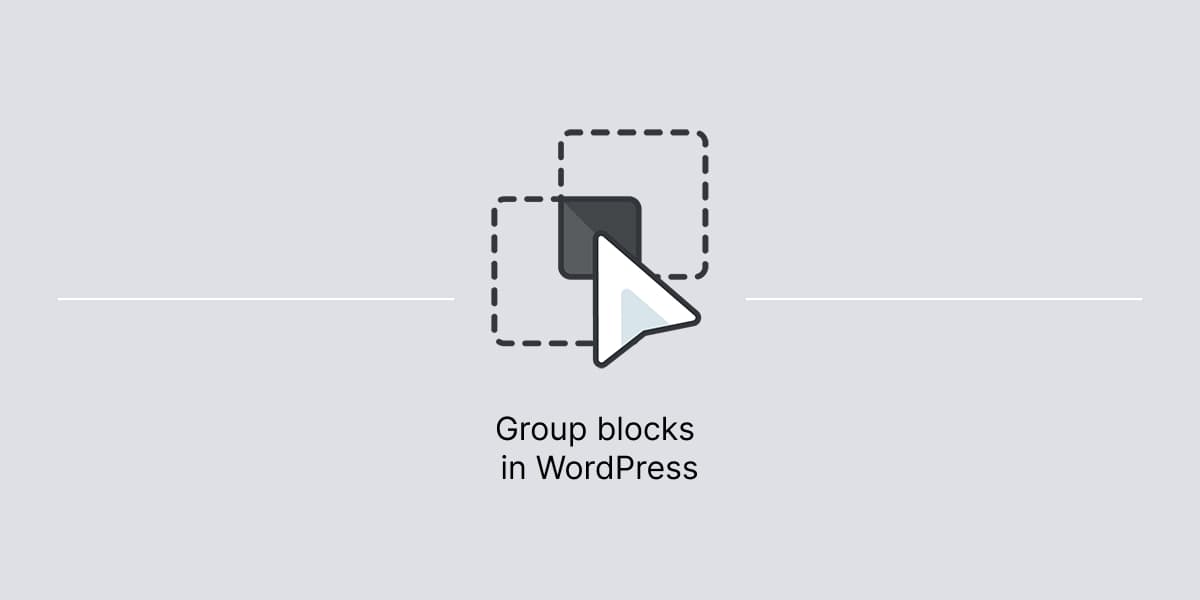 Banner for article on how to group blocks in WordPress